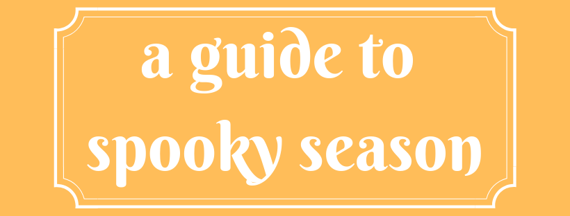A Guide To Spooky Season